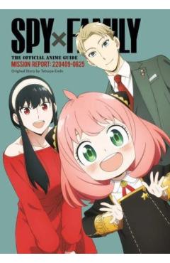Spy X Family: The Official Anime Guide--Mission Report: 220409-0625 - Tatsuya Endo
