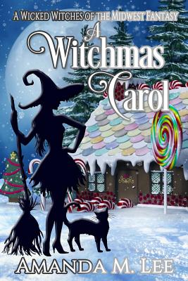 Coperta cărții 'A Witchmas Carol: A Wicked Witches of the Midwest Fantasy - Amanda M. Lee'