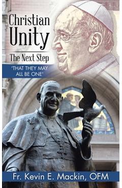 Coperta cărții 'Christian Unity - the Next Step: 'That They May All Be One' - Kevin E. Mackin Ofm'