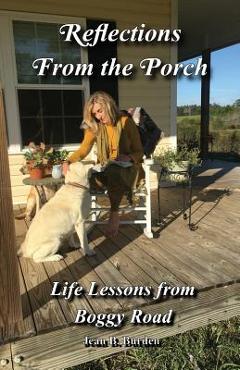 Coperta cărții 'Reflections From the Porch: Life Lessons From Boggy Road - Jean B. Burden'