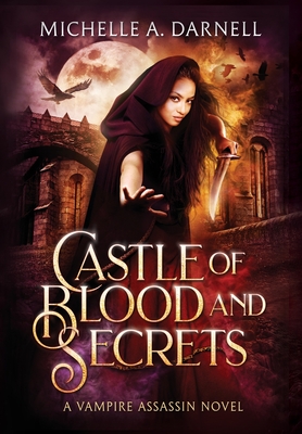 Castle of Blood and Secrets - Michelle A. Darnell