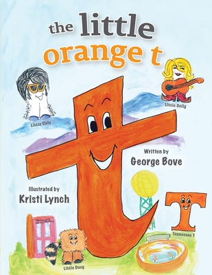 Coperta cărții 'The little orange t: Read Out Loud Fun Alphabet for Children - George Bove'