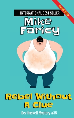 Rebel Without a Clue: Dev Haskell Private Investigator Book 35, Second Edition: Dev Haskell Private Investigator Book, Second Edition: Secon - Mike Faricy