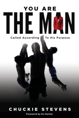 You Are The Man: Called According to His Purpose - Chuckie Stevens
