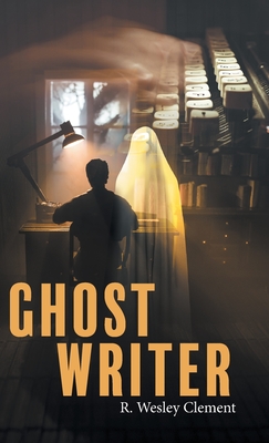 Ghost Writer - R Wesley Clement