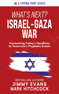 Coperta cărții 'What's Next? Israel-Gaza War: Connecting Today's Headlines to Tomorrow's Prophetic Events - Jimmy Evans'