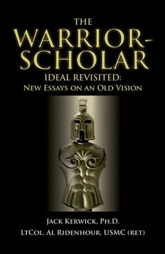 Coperta cărții 'The Warrior-Scholar Ideal Revisited - Jack Kerwick'