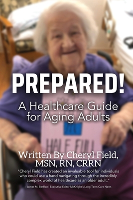 Prepared!: A Healthcare Guide for Aging Adults - Cheryl Field