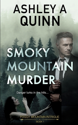 Smoky Mountain Murder - Ashley A. Quinn