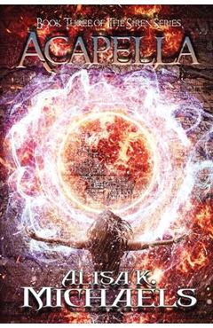 Acapella: Book Three of The Siren Series - Alisa K. Michaels