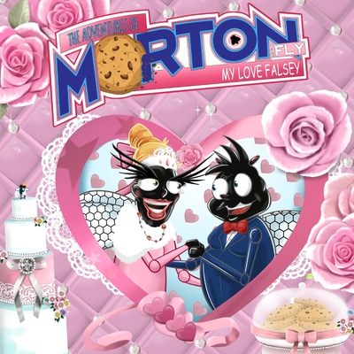 The Adventures Of Morton The Fly - My Love Falsey - Andrea Lankford