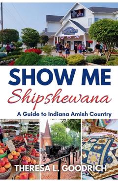Coperta cărții 'Show Me Shipshewana: A Guide to Indiana Amish Country - Theresa L. Goodrich'