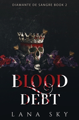 Blood Debt: A Dark Cartel Romance - Lana Sky