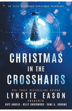 Poza produsului Christmas in the Crosshairs LARGE PRINT Edition: An Elite Guardians Christmas Anthology - Lynette Eason