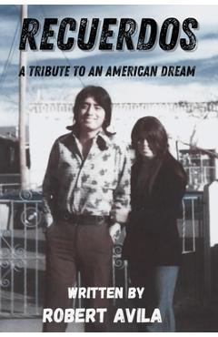 Poza produsului Recuerdos: A Tribute to an American Dream - Robert Avila