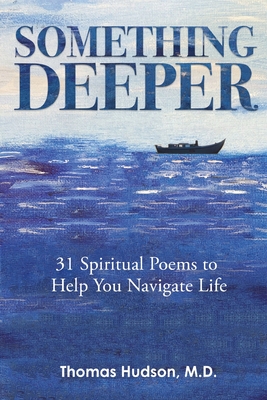 Something Deeper: 31 Spiritual Poems to Help You Navigate Life - Thomas Hudson