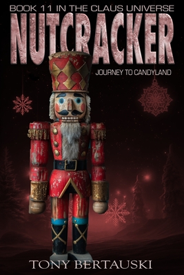 Nutcracker: Journey to Candyland - Tony Bertauski