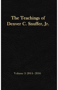 Poza produsului The Teachings of Denver C. Snuffer, Jr. Volume 3: 2014-2016: Reader's Edition Hardback, 6 x 9 in. - Denver C. Snuffer