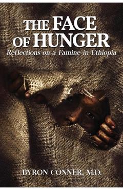 Poza produsului The Face of Hunger: Reflections on a Famine in Ethiopia - Byron Conner