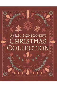 Poza produsului The L. M. Montgomery Christmas Collection - L. M. Montgomery