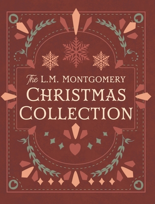 The L. M. Montgomery Christmas Collection - L. M. Montgomery