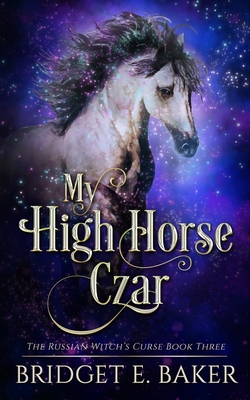 My High Horse Czar - Bridget E. Baker