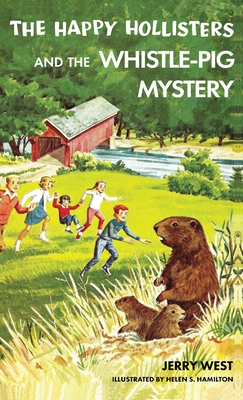 The Happy Hollisters and the Whistle-Pig Mystery: HARDCOVER Special Edition - Jerry West
