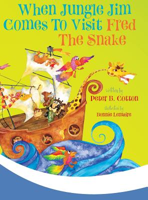 When Jungle Jim Comes to Visit Fred the Snake - Peter B. Cotton