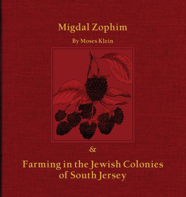 Migdal Zophim: & Farming in the Jewish Colonies of South Jersey - Moses Klein