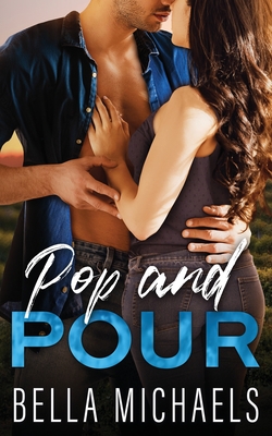 Pop and Pour - Bella Michaels