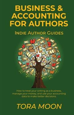 Coperta cărții 'Business and Accounting for Authors - Tora Moon'