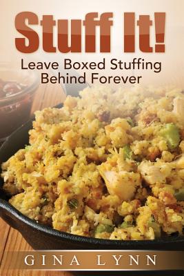 Stuff It!: Leave Boxed Stuffing Behind Forever - Gina Lynn