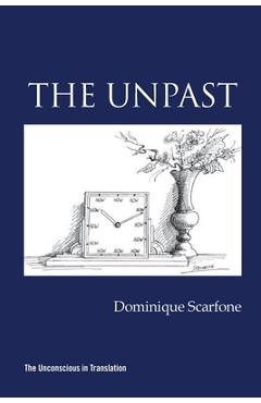 Poza produsului The Unpast - Dominique Scarfone