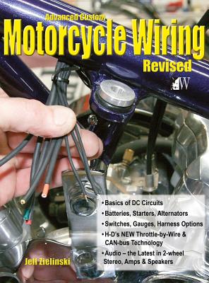Advanced Custom Motorcycle Wiring- Revised Edition - Jeff Zielinski