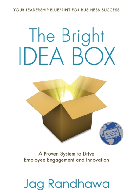 The Bright Idea Box: A Proven System to Drive Employee Engagement and Innovation - Jag Randhawa
