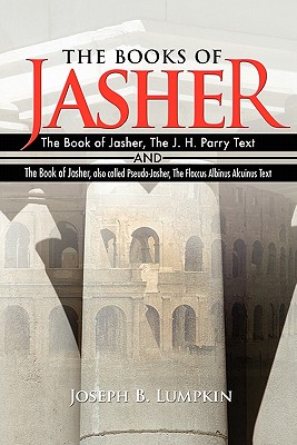 Coperta cărții 'The Books of Jasher: The Book of Jasher, The J. H. Parry Text And The Book of Jasher, also called Pseudo-Jasher, The'