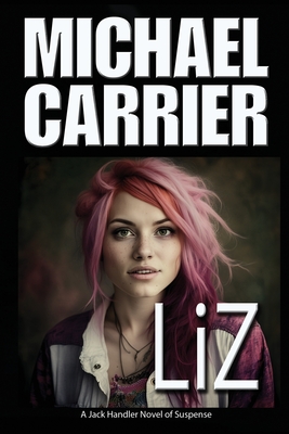 Liz: A Jack Handler Novel of Suspense - Michael J. Carrier