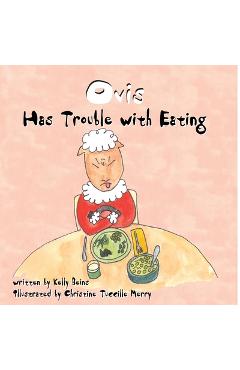 Coperta cărții 'Ovis Has Trouble With Eating - Kelly Beins'