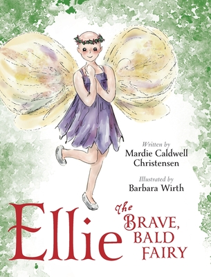 Coperta cărții 'Ellie the Brave, Bald Fairy - Caldwell Christensen'