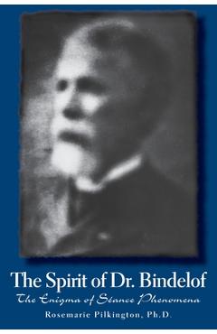 Coperta cărții 'The Spirit of Dr. Bindelof: The Enigma of Seance Phenomena - Rosemarie Pilkington'