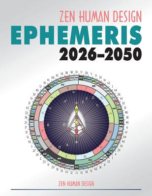 Zen Human Design Ephemeris 2026-50 - Chaitanyo 