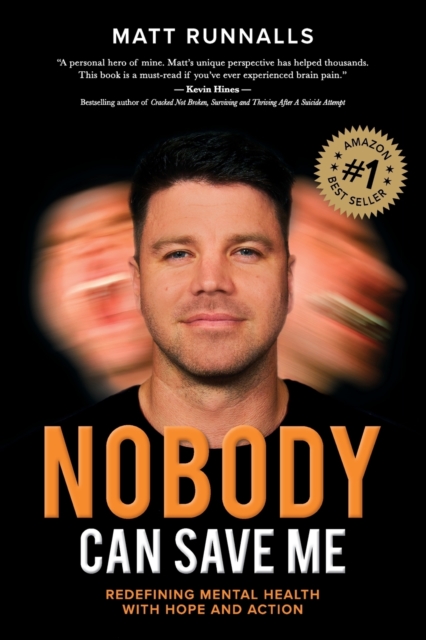 Nobody Can Save Me: Redefining Mental Health with Hope and Action - Matt Runnalls