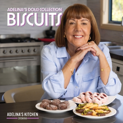Adelina's Dolci Collection - Biscuits: Biscuits - Adelina Pulford