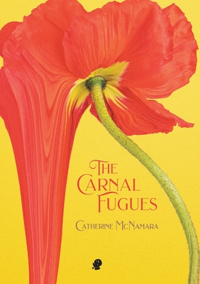 The Carnal Fugues - Catherine Mcnamara