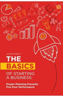 Coperta cărții 'The Basics of Starting a Business: Proper Planning Prevents P!ss Poor Performance - Julian Tansley'