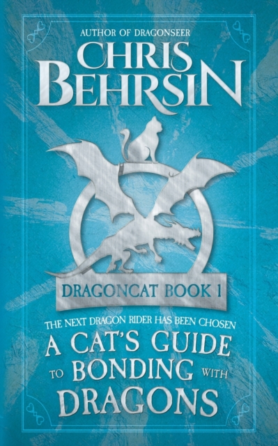 A Cat's Guide to Bonding with Dragons: 5x8 Paperback Edition - Chris Behrsin