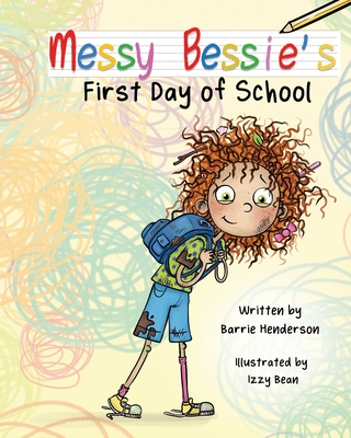 Messy Bessie's First Day at School - Barrie Henderson