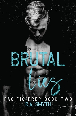 Brutal Lies: Pacific Prep #2 - R. A. Smyth