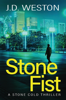 Stone Fist: A British Action Crime Thriller - J. D. Weston