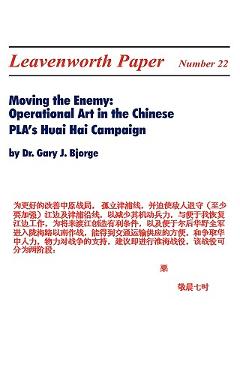 Coperta cărții 'Moving the Enemy: Operational Art in the Chinese PLA's Huai Hai Campaign - Gary J. Bjorge'